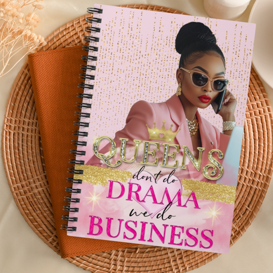 Empowering Queens Spiral Notebook - "Queens Don't Do Drama, We Do Business"