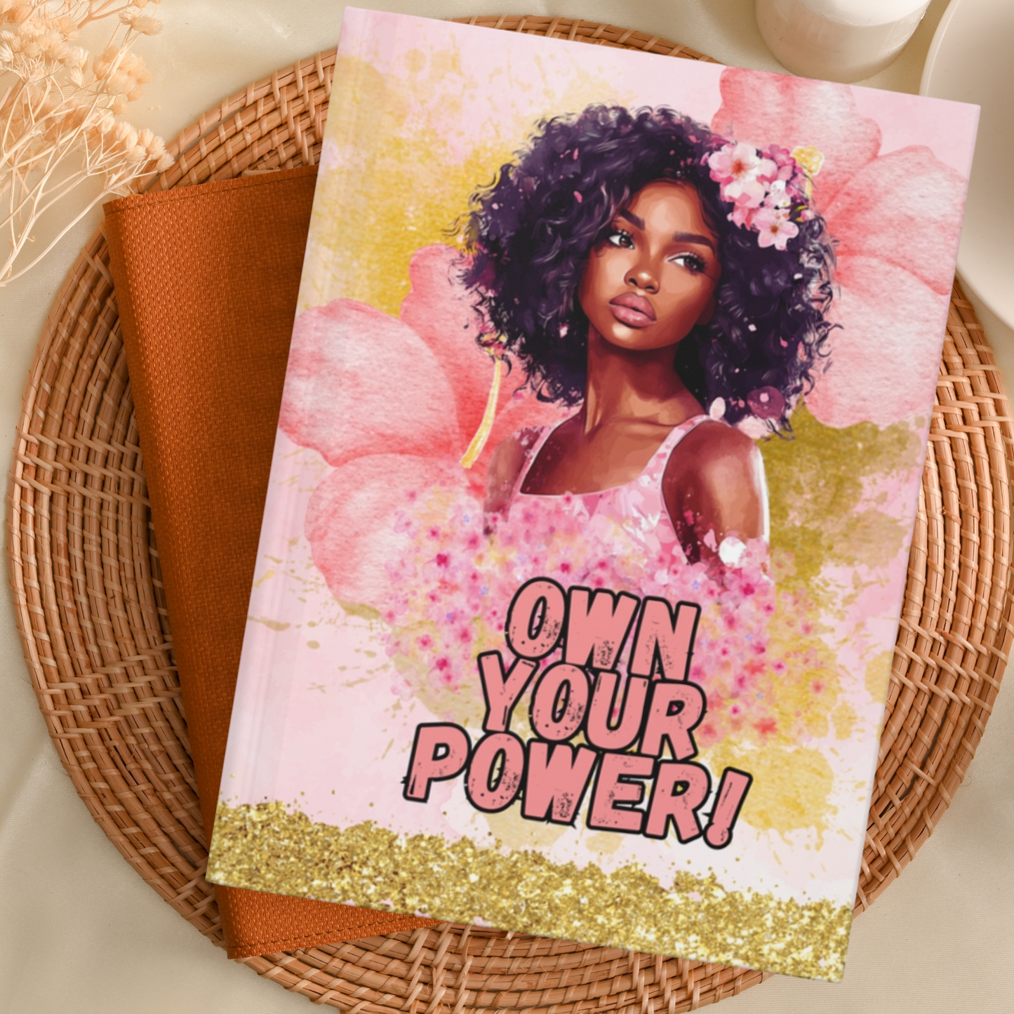 Empowerment Hardcover Journal - "Own Your Power!" Floral Design