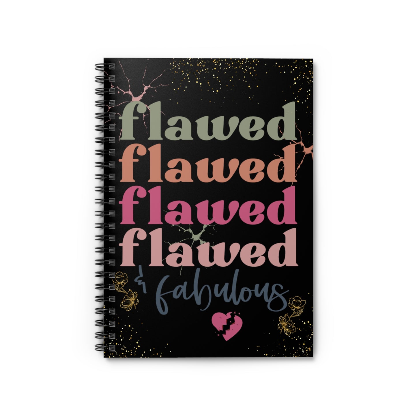 Flawed & Fabulous Spiral Notebook - Empowering Journal for Creative Minds