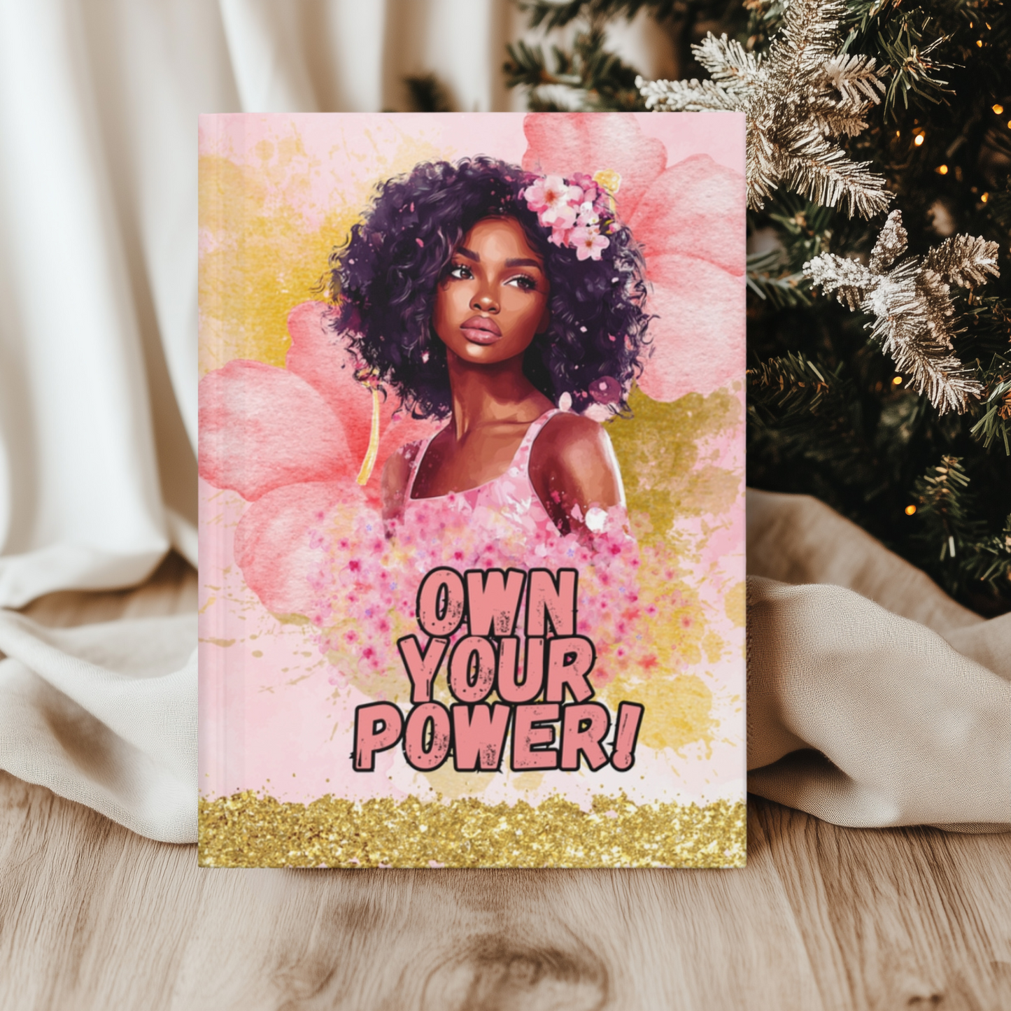 Empowerment Hardcover Journal - "Own Your Power!" Floral Design